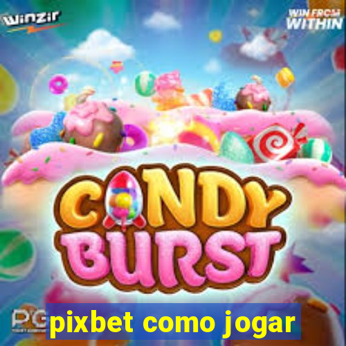 pixbet como jogar