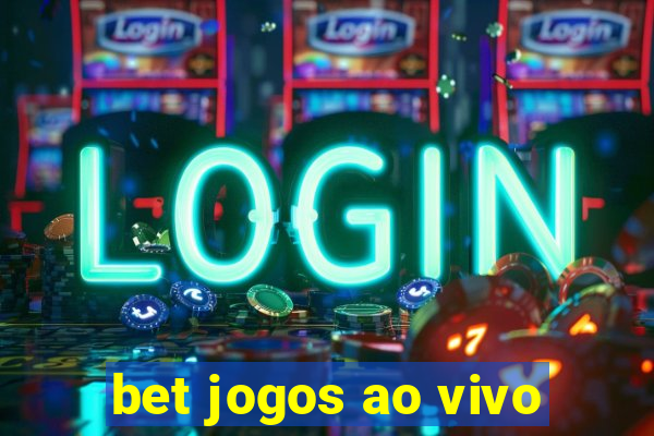 bet jogos ao vivo