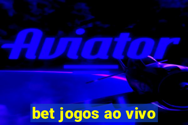 bet jogos ao vivo