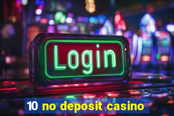 10 no deposit casino