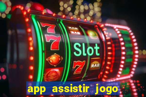 app assistir jogo ao vivo