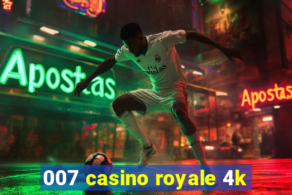 007 casino royale 4k