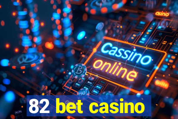 82 bet casino