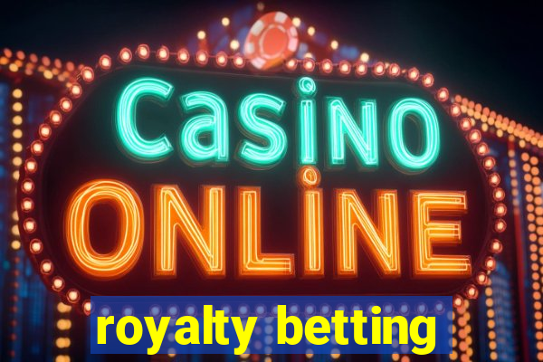 royalty betting