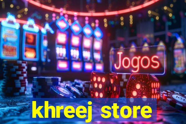 khreej store