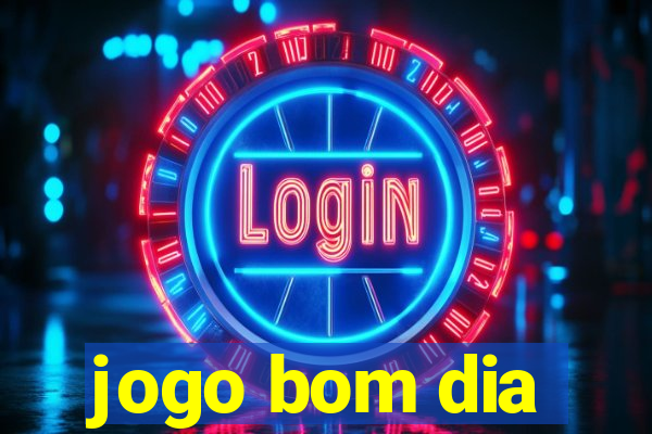 jogo bom dia