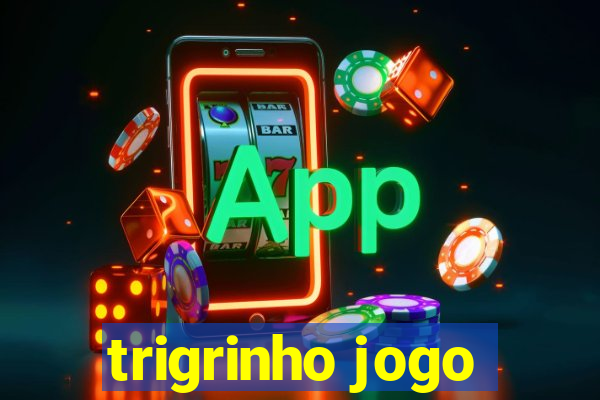 trigrinho jogo