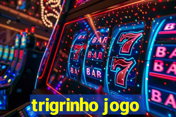 trigrinho jogo