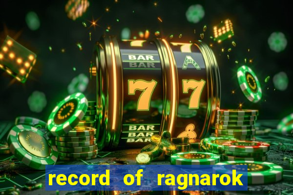 record of ragnarok 3 temporada online dublado