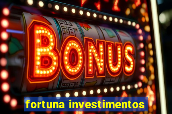 fortuna investimentos