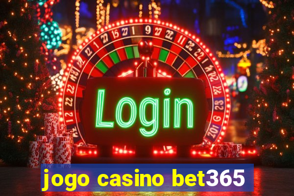 jogo casino bet365