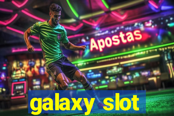 galaxy slot