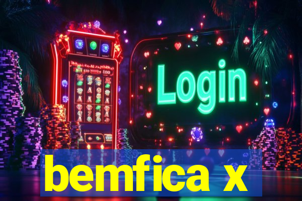 bemfica x