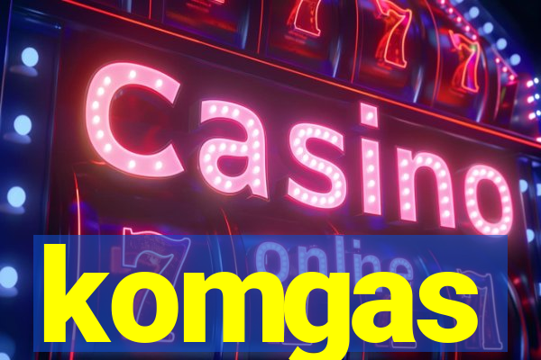 komgas