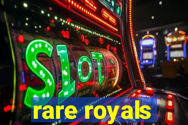 rare royals