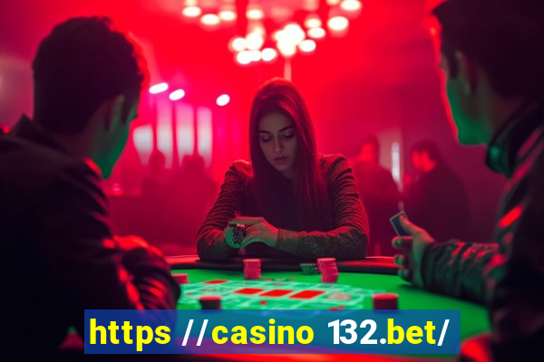 https //casino 132.bet/