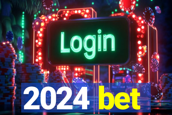 2024 bet