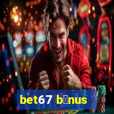 bet67 b么nus