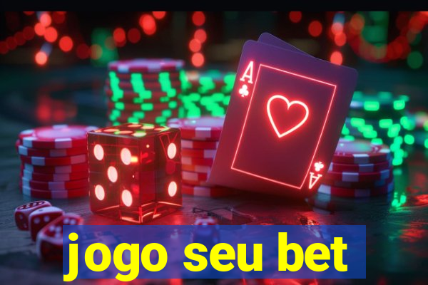 jogo seu bet