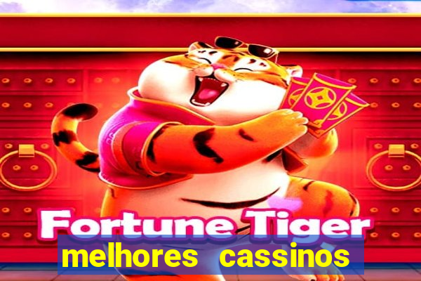 melhores cassinos para jogar fortune tiger