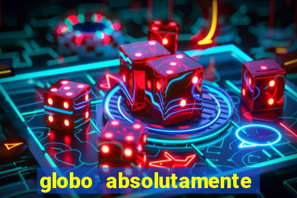 globo absolutamente sobretudo 2018