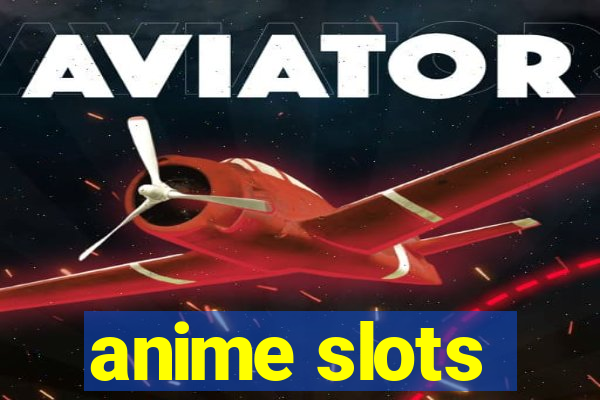 anime slots