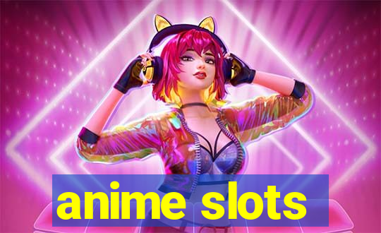 anime slots