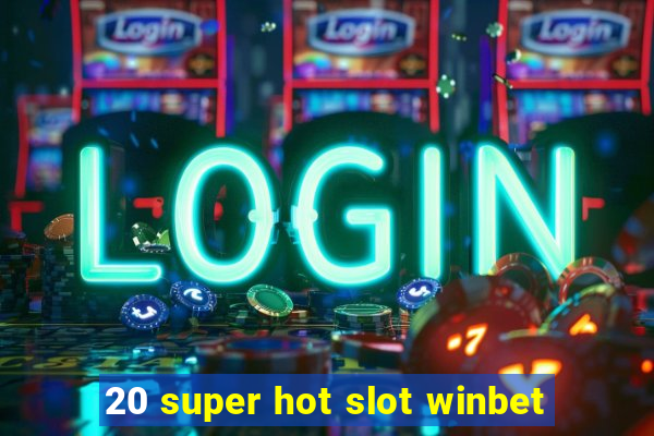 20 super hot slot winbet