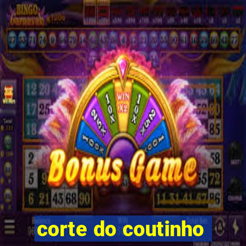 corte do coutinho