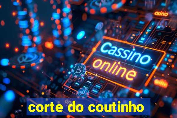 corte do coutinho