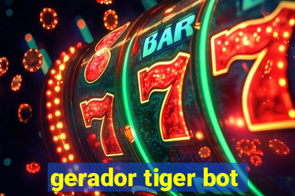 gerador tiger bot