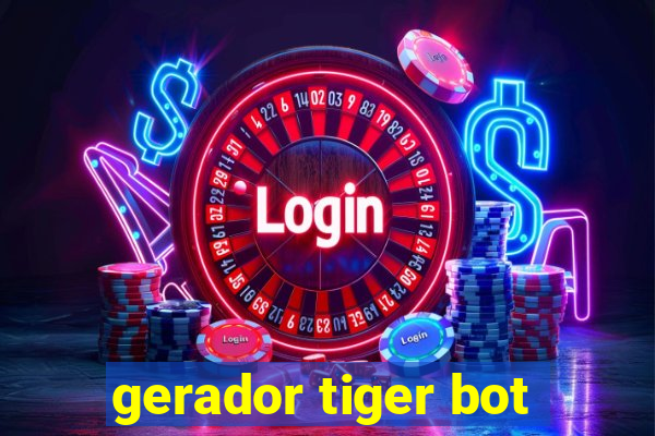 gerador tiger bot