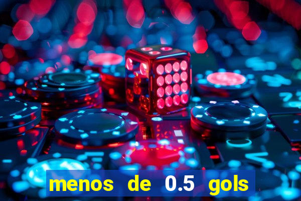 menos de 0.5 gols o que significa