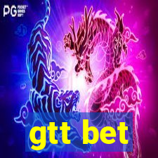 gtt bet