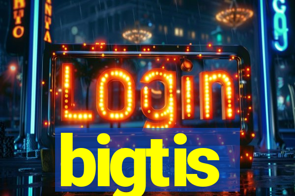 bigtis