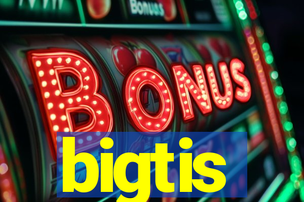 bigtis