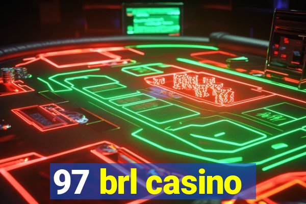 97 brl casino