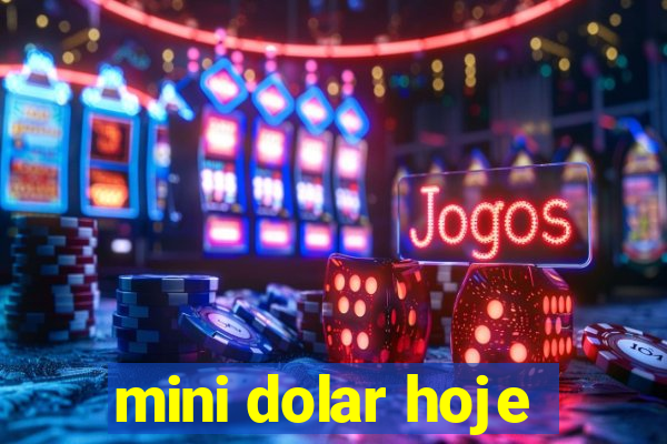 mini dolar hoje