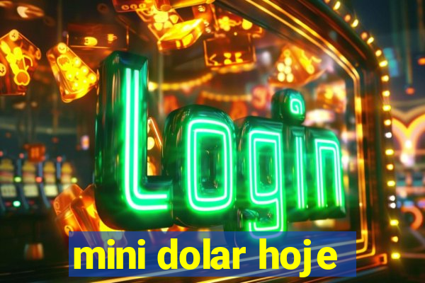 mini dolar hoje