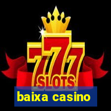 baixa casino