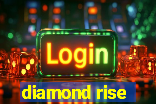 diamond rise