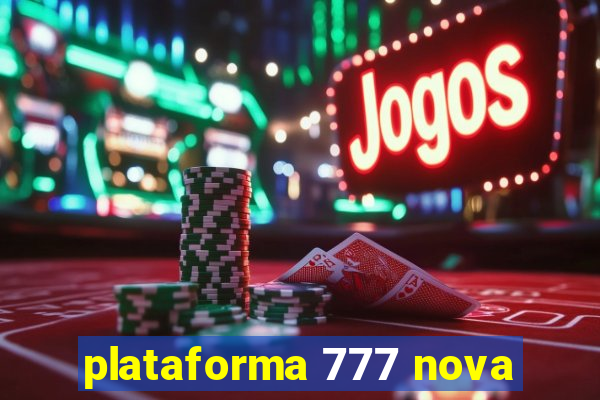 plataforma 777 nova