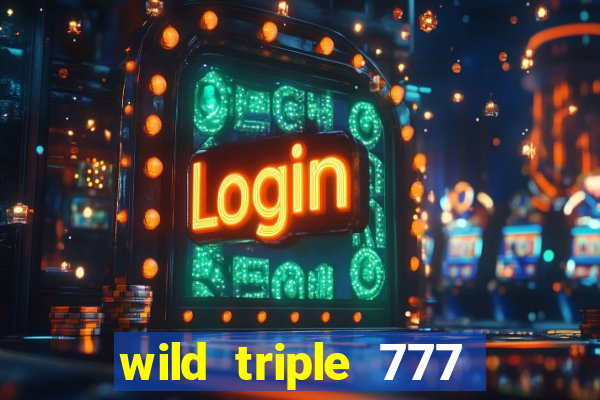 wild triple 777 slots casino