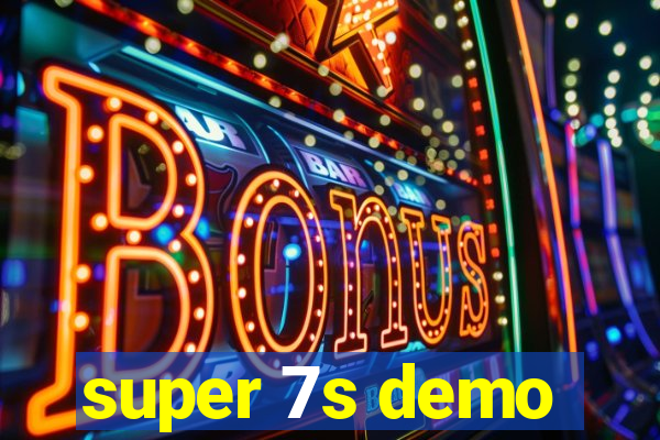 super 7s demo