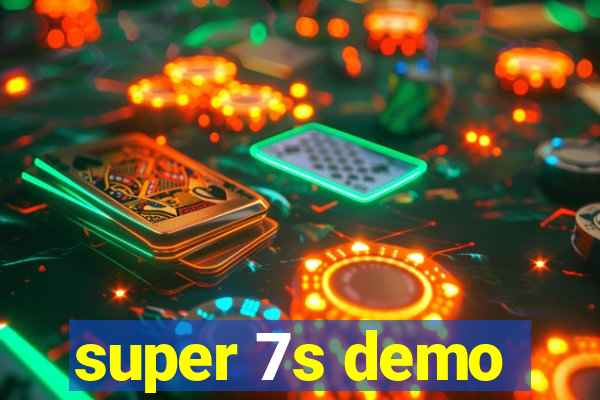 super 7s demo