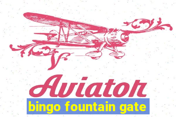 bingo fountain gate