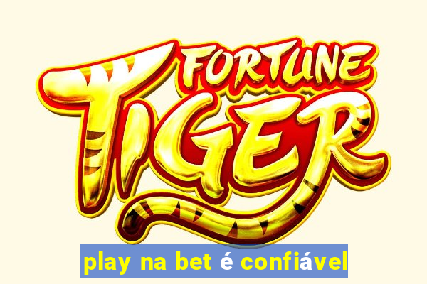 play na bet é confiável