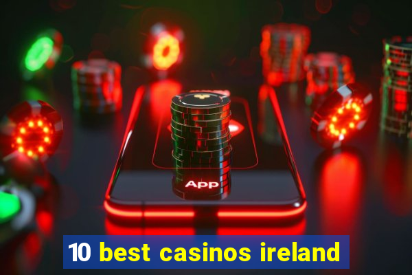 10 best casinos ireland