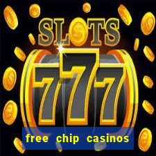 free chip casinos no deposit