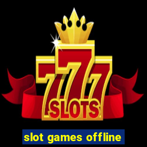 slot games offline